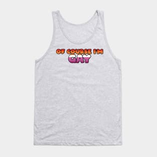 Of Course I'm Gay Sticker - Lesbian Tank Top